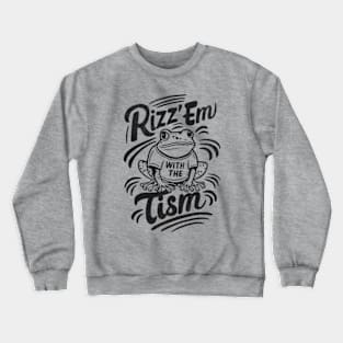 Rizzem With Tism Crewneck Sweatshirt